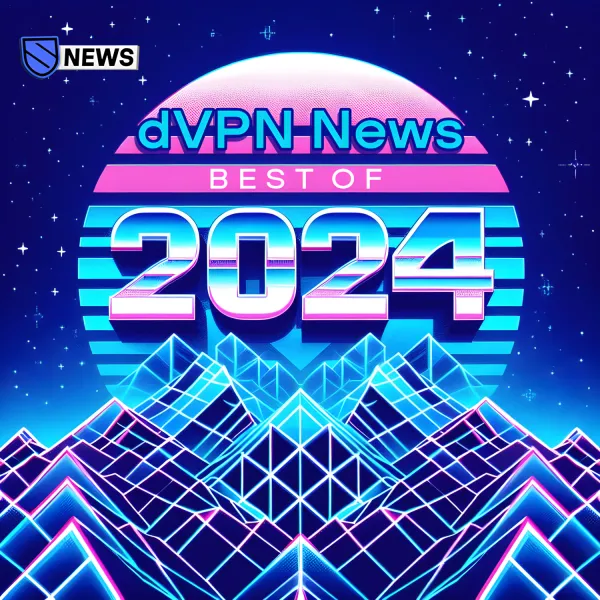 Year in Review: The Best of dVPN News in 2024